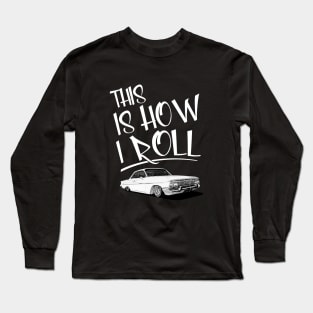 Lowrider This Is How I Roll Classic Car Long Sleeve T-Shirt